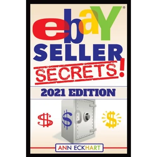 Ebay Seller Secrets 2021 Edition w/ Liquidation Sources: Tips & Tricks To Help You Take Your Reselling Business To The Next Level - Paperback