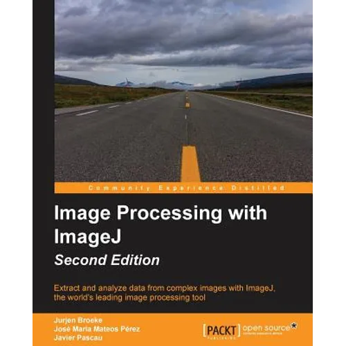 Image Processing with ImageJ - Second Edition - Paperback