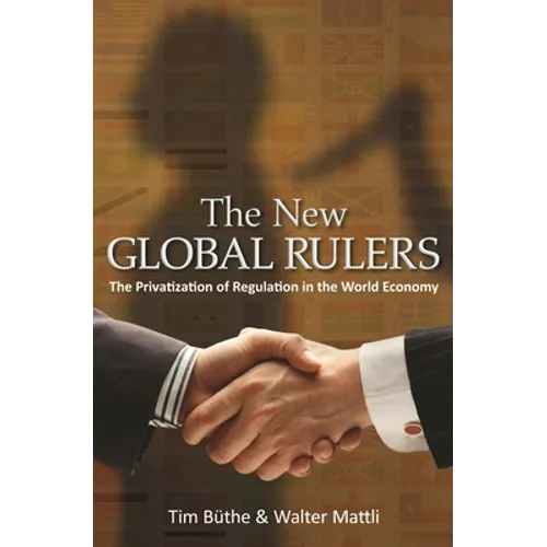 The New Global Rulers: The Privatization of Regulation in the World Economy - Paperback