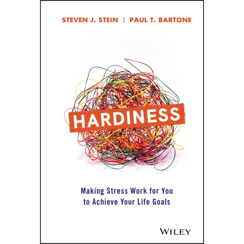 Hardiness: Making Stress Work for You to Achieve Your Life Goals - Hardcover