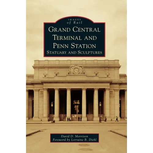 Grand Central Terminal and Penn Station: Statuary and Sculptures - Hardcover