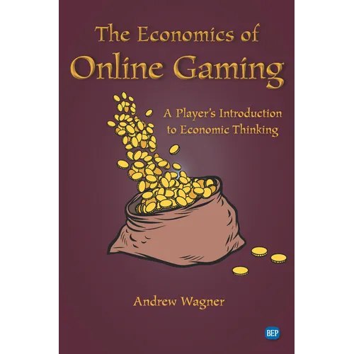 The Economics of Online Gaming: A Player's Introduction to Economic Thinking - Paperback