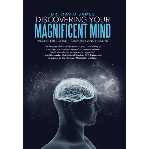 Discovering Your Magnificent Mind: Finding Freedom, Prosperity and Healing - Hardcover