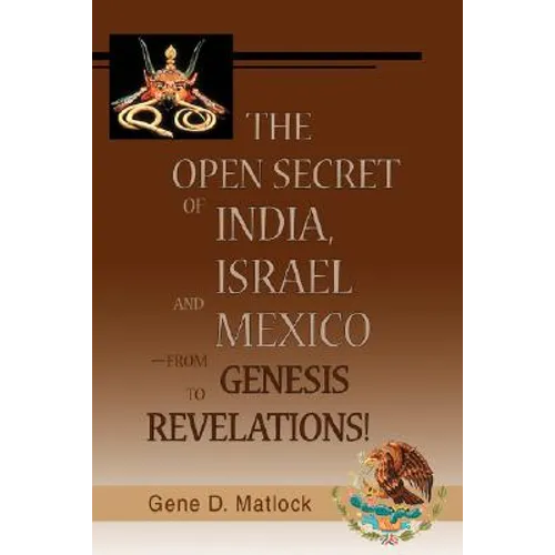 The Open Secret of India, Israel and Mexico-from Genesis to Revelations! - Paperback