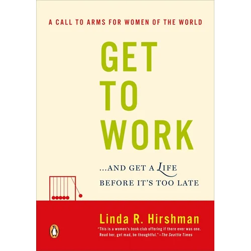 Get to Work: . . . And Get a Life, Before It's Too Late - Paperback