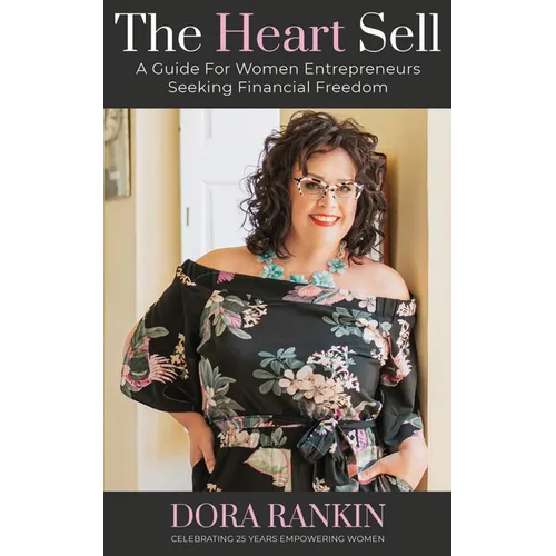 The Heart Sell: A guide for women entrepreneurs seeking financial freedom - Paperback