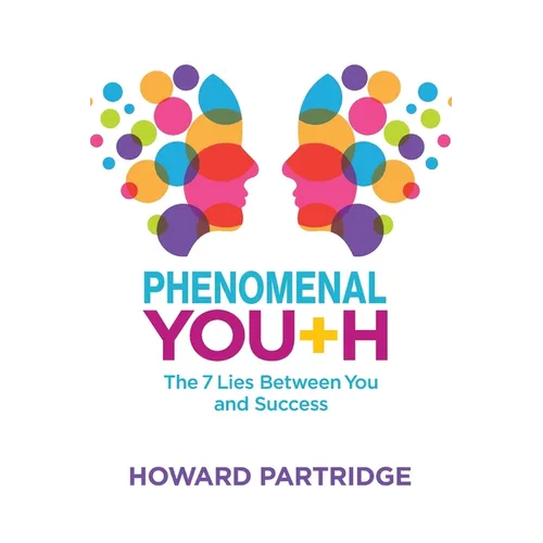 Phenomenal Youth: The 7 Lies Between You and Success - Paperback