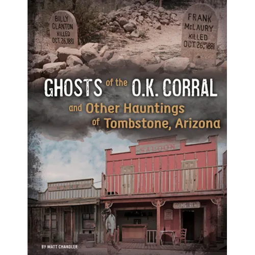 Ghosts of the O.K. Corral and Other Hauntings of Tombstone, Arizona - Hardcover