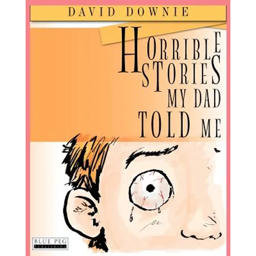 Horrible Stories My Dad Told Me - Paperback