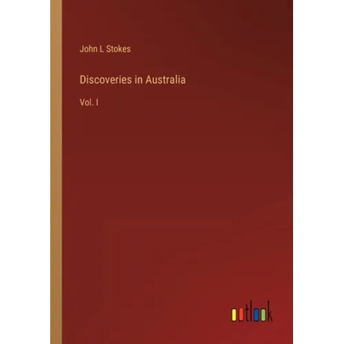 Discoveries in Australia: Vol. I - Paperback