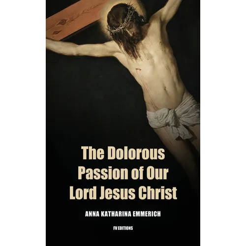 The Dolorous Passion of Our Lord Jesus Christ: Easy to Read Layout - Hardcover
