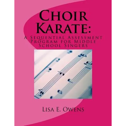 Choir Karate: A Sequential Assessment Program for Middle School Singers - Paperback