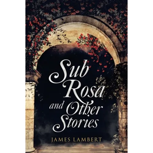 Sub Rosa and Other Stories - Paperback