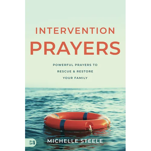 Intervention Prayers: Powerful Prayers to Rescue and Restore Your Family - Paperback