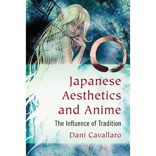 Japanese Aesthetics and Anime: The Influence of Tradition - Paperback