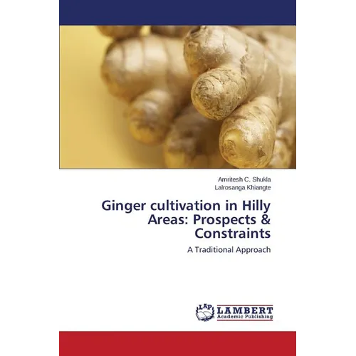 Ginger cultivation in Hilly Areas: Prospects & Constraints - Paperback