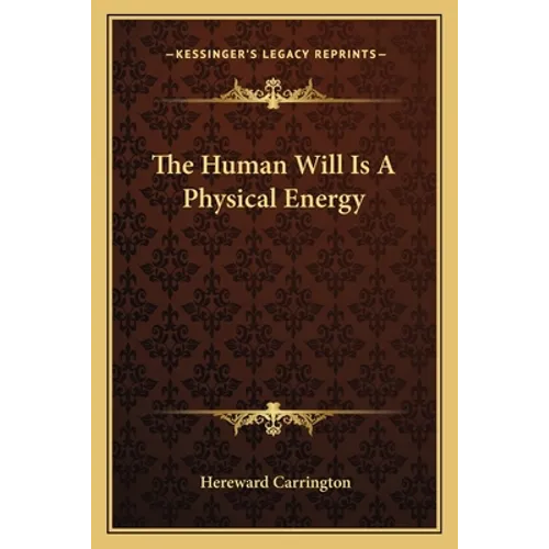 The Human Will Is A Physical Energy - Paperback