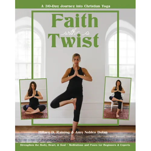 Faith with a Twist: A 30-Day Journey Into Christian Yoga - Paperback