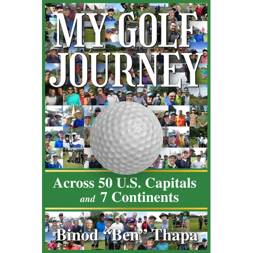 My Golf Journey: Across 50 U.S. Capitals and 7 Continents - Hardcover