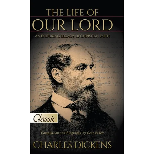 The Life of Our Lord (Pure Gold Classics): An Enduring Legacy of Christian Faith - Hardcover