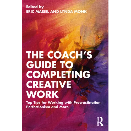 The Coach's Guide to Completing Creative Work: Top Tips for Working with Procrastination, Perfectionism and More - Paperback
