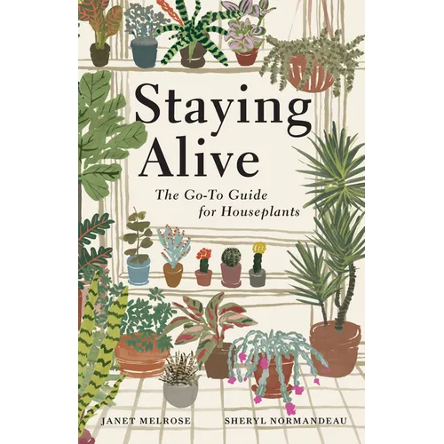 Staying Alive: The Go-To Guide for Houseplants - Hardcover