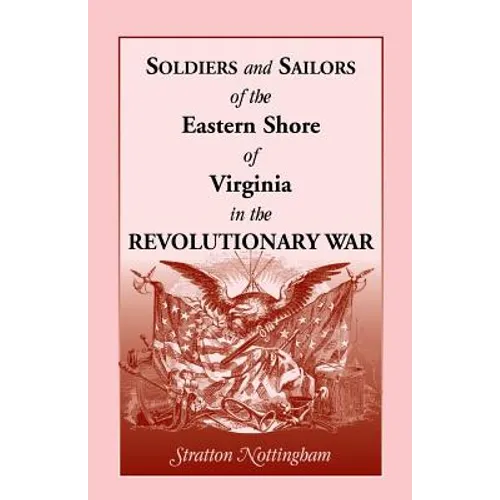 Soldiers and Sailors of the Eastern Shore of Virginia in the Revolutionary War - Paperback