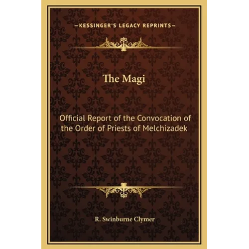 The Magi: Official Report of the Convocation of the Order of Priests of Melchizadek - Hardcover