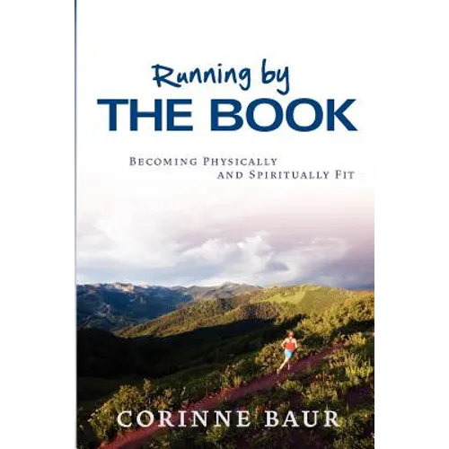 Running by the Book: Becoming Physically and Spiritually Fit - Paperback