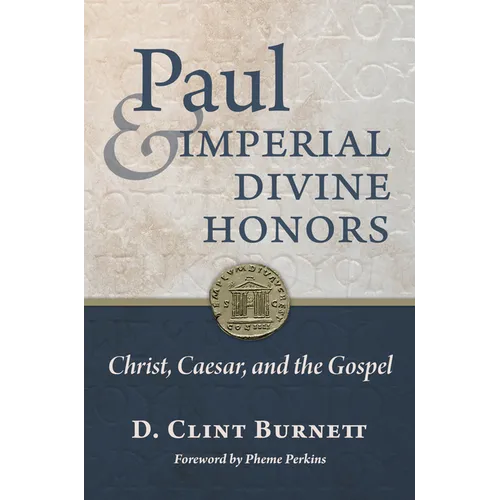 Paul and Imperial Divine Honors: Christ, Caesar, and the Gospel - Hardcover