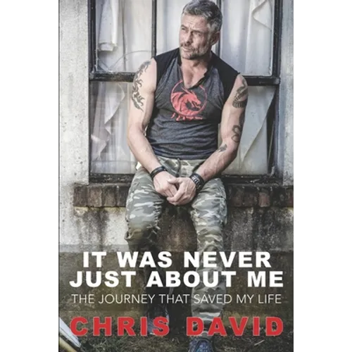 It Was Never Just About Me: The Journey That Saved My Life - Paperback