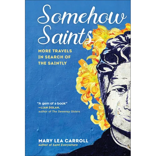 Somehow Saints: More Travels in Search of the Saintly - Hardcover