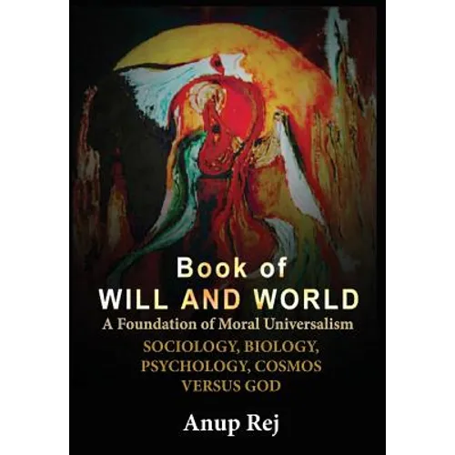 Book of Will and World: Foundation of Moral Universalism - Hardcover
