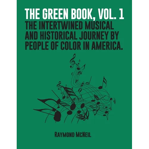 The Green Book, Vol. 1: The Intertwined Musical and Historical Journey by People of Color in America. - Paperback