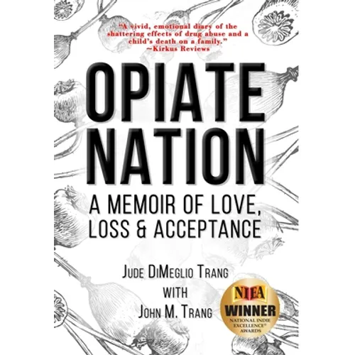 Opiate Nation: A Memoir of Love, Loss & Acceptance - Hardcover