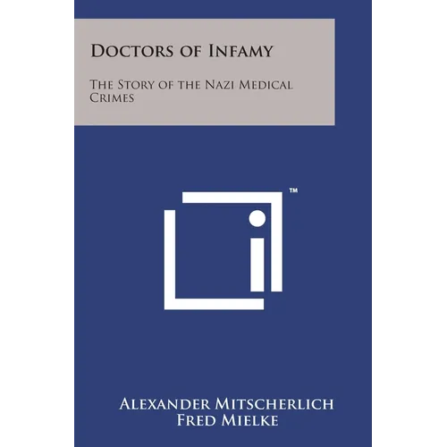 Doctors of Infamy: The Story of the Nazi Medical Crimes - Paperback