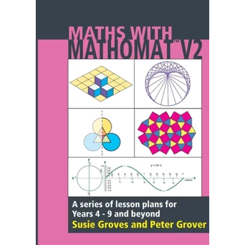 Maths With Mathomat: A series of lesson plans for years 4 to 9 and beyond - Paperback