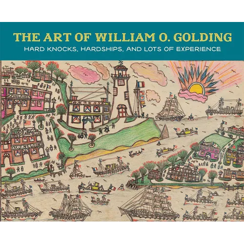 The Art of William O. Golding: Hard Knocks, Hardships, and Lots of Experience - Hardcover