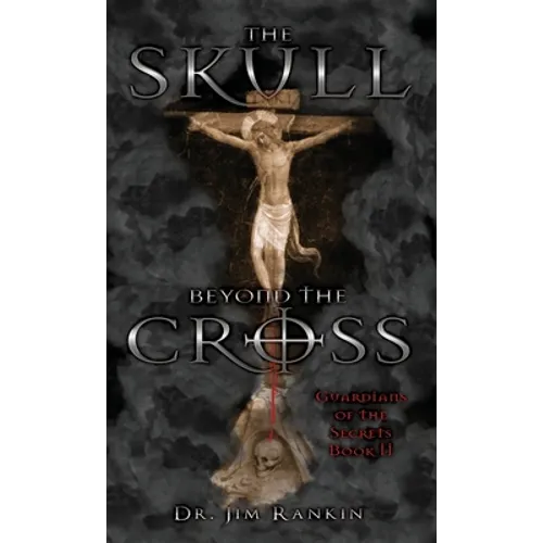The Skull Beyond the Cross: Guardians of the Secrets Book 2 - Hardcover