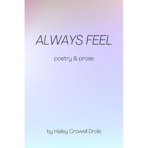 Always Feel: Poetry & Prose - Paperback
