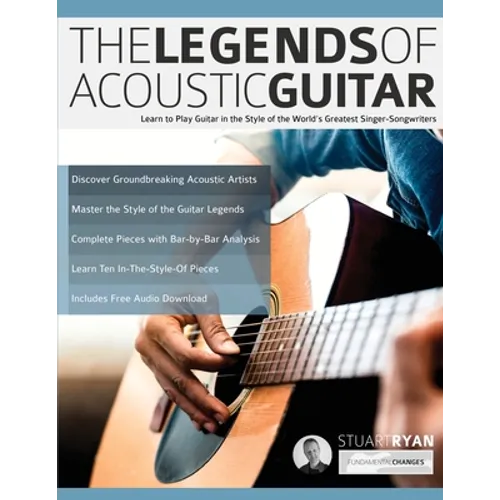 The Legends of Acoustic Guitar: Learn to play guitar in the style of the world's greatest singer-songwriters - Paperback