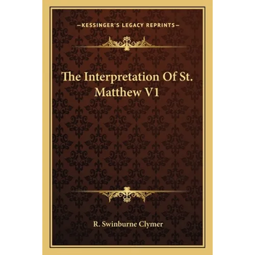 The Interpretation of St. Matthew V1 - Paperback
