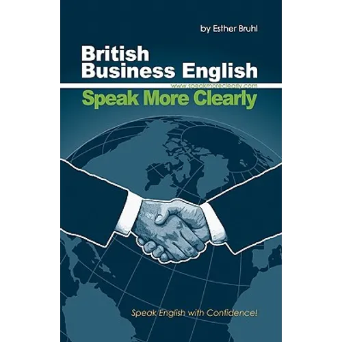 Speak More Clearly: British Business English: Speak English with Confidence - Paperback