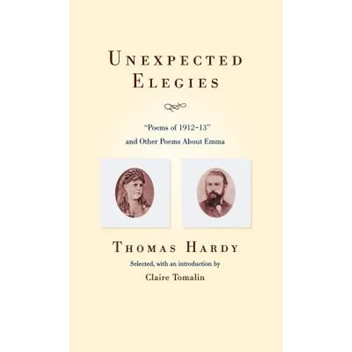Unexpected Elegies: Poems of 1912-1913 and Other Poems about Emma - Hardcover