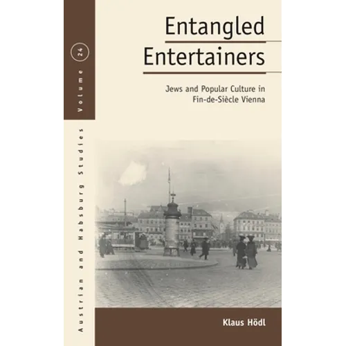 Entangled Entertainers: Jews and Popular Culture in Fin-De-Siècle Vienna - Paperback