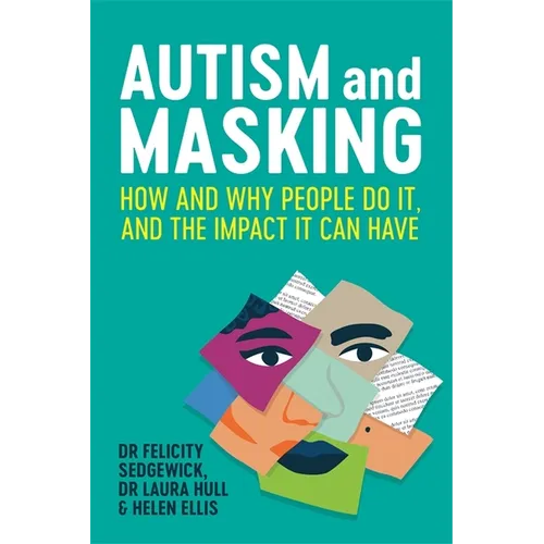 Autism and Masking: How and Why People Do It, and the Impact It Can Have - Paperback