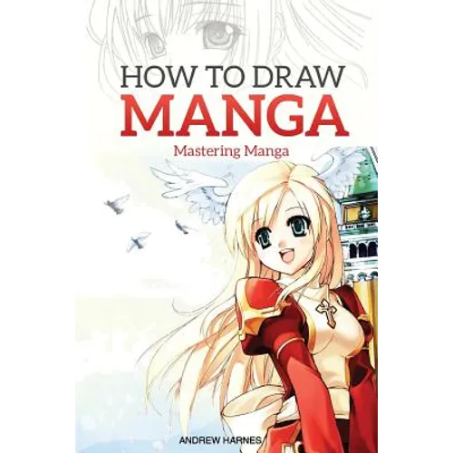 How to Draw Manga: Mastering Manga Drawings - Paperback