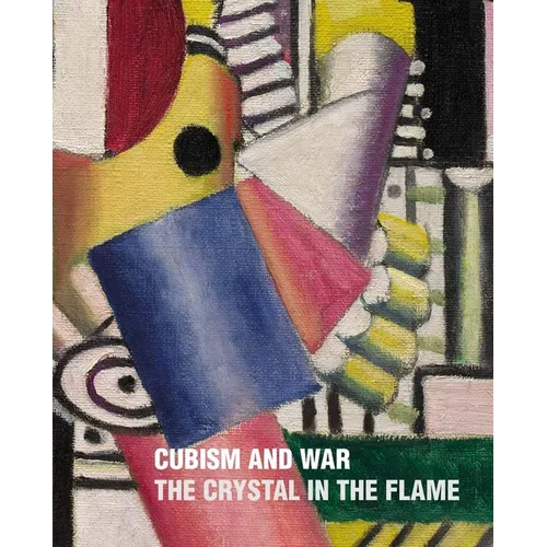 Cubism and War: The Crystal in the Flame - Hardcover