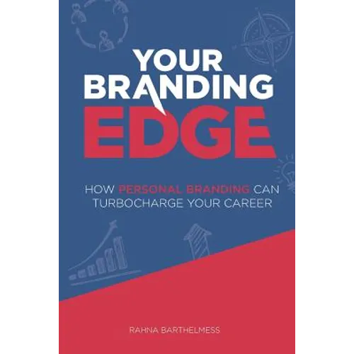 Your Branding Edge: How Personal Branding Can Turbocharge Your Career - Paperback