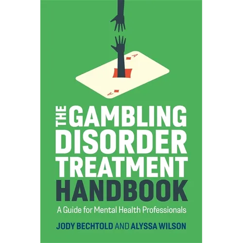 The Gambling Disorder Treatment Handbook: A Guide for Mental Health Professionals - Paperback